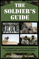 The Soldier's Guide: The Complete Guide to U.S. Army Traditions, Training, Duties, and Responsibilities